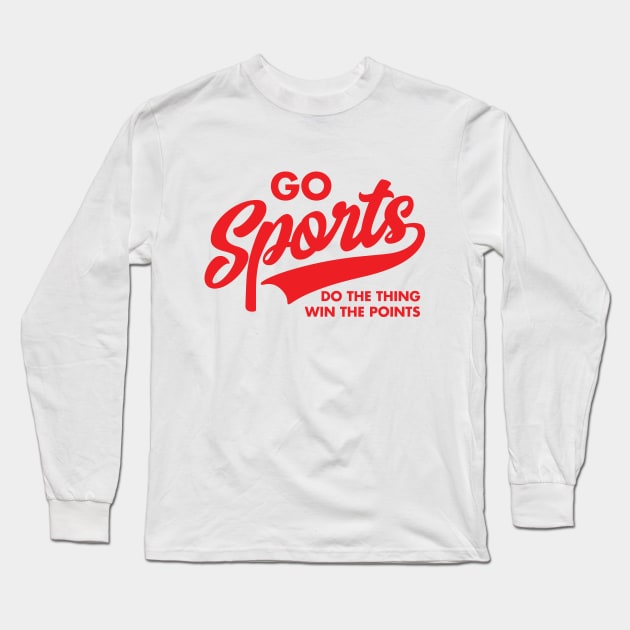 Go Sports Do The Thing Long Sleeve T-Shirt by DetourShirts